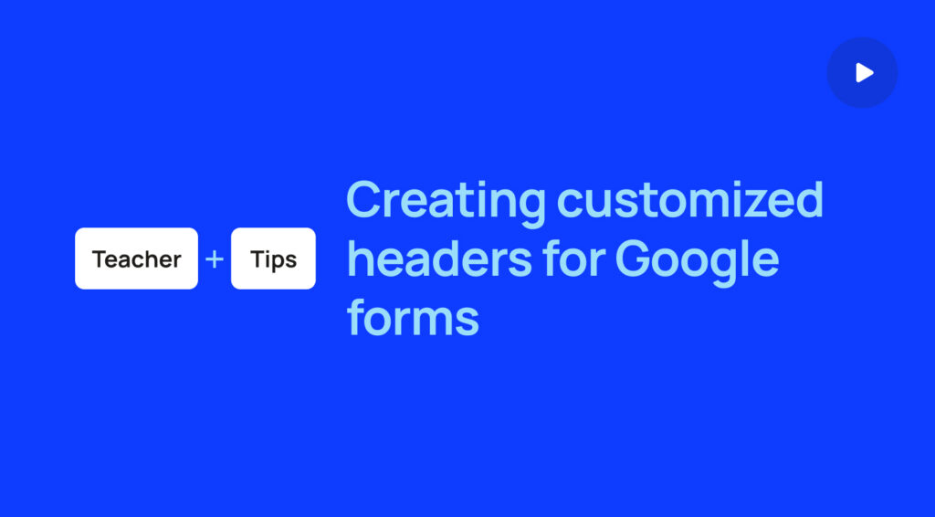 Creating customized headers for Google forms
